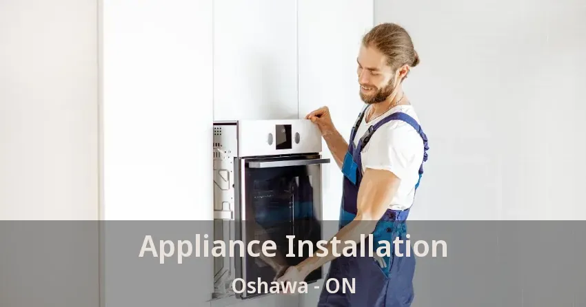 Appliance Installation Oshawa - ON
