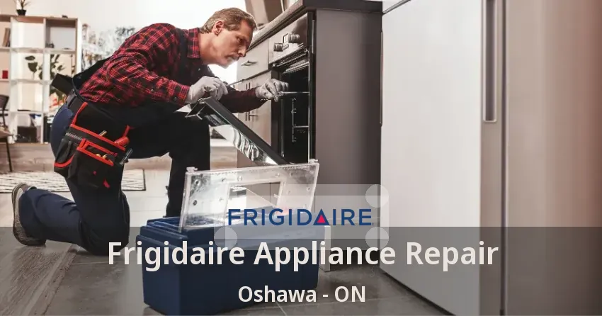Frigidaire Appliance Repair Oshawa - ON
