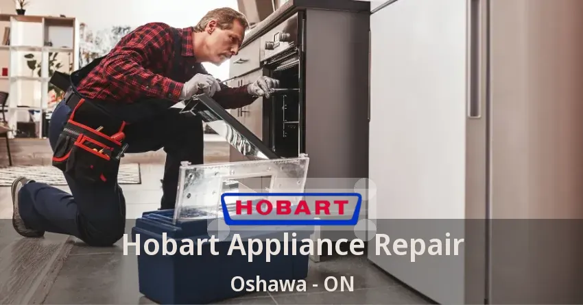 Hobart Appliance Repair Oshawa - ON