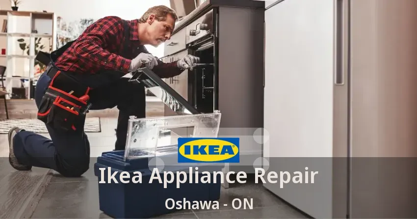 Ikea Appliance Repair Oshawa - ON
