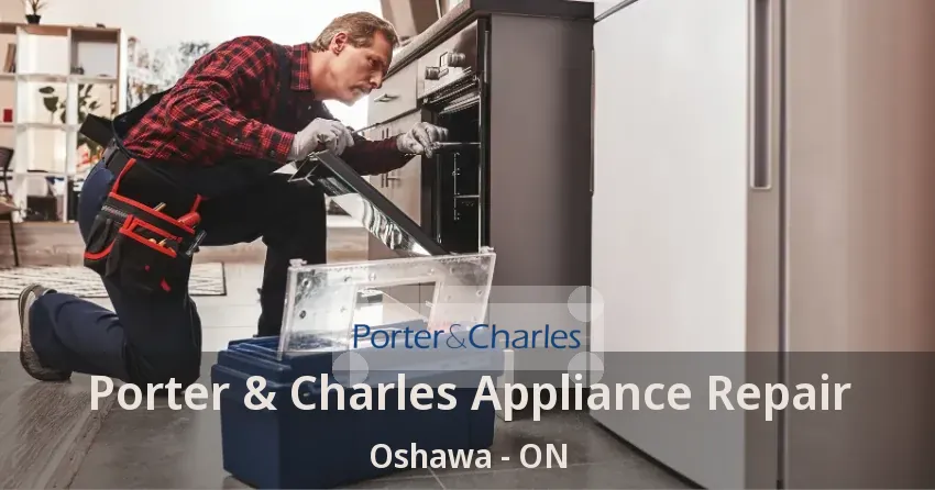Porter & Charles Appliance Repair Oshawa - ON