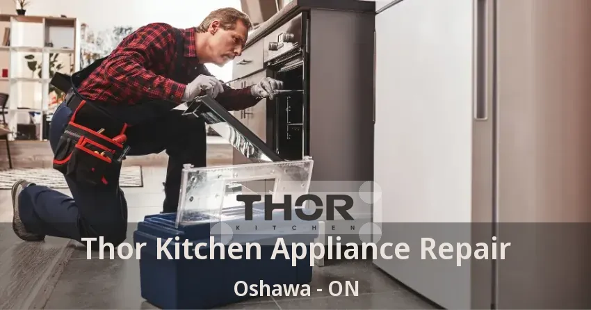 Thor Kitchen Appliance Repair Oshawa - ON