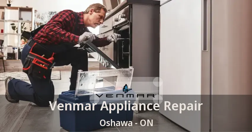 Venmar Appliance Repair Oshawa - ON