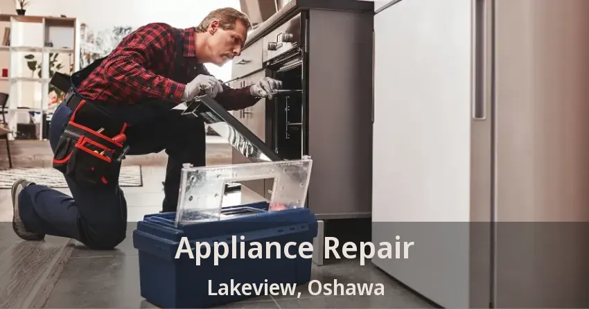 Appliance Repair Lakeview, Oshawa - ON