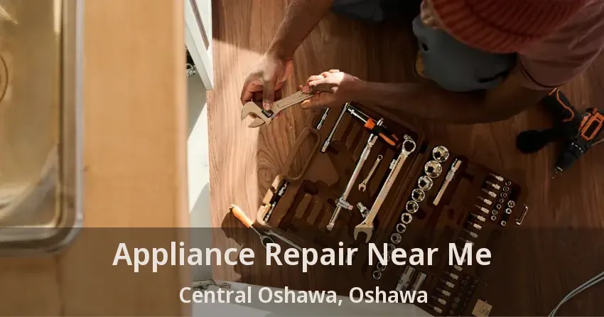 Appliance Repair Near Me Central Oshawa, Oshawa - ON