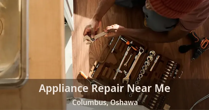 Appliance Repair Near Me Columbus, Oshawa - ON