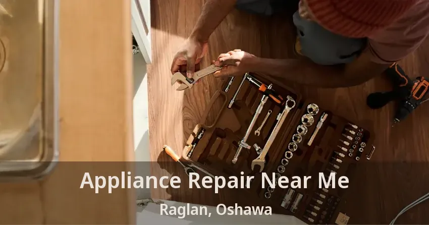 Appliance Repair Near Me Raglan, Oshawa - ON