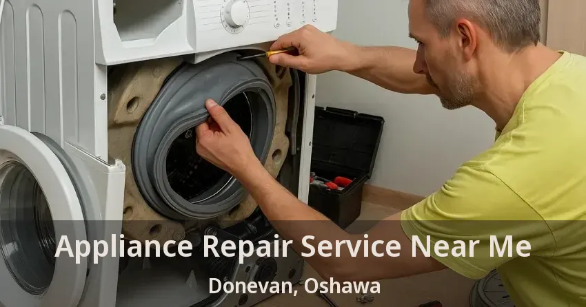 Appliance Repair Service Near Me Donevan, Oshawa - ON