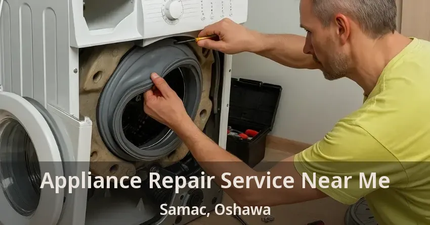 Appliance Repair Service Near Me Samac, Oshawa - ON