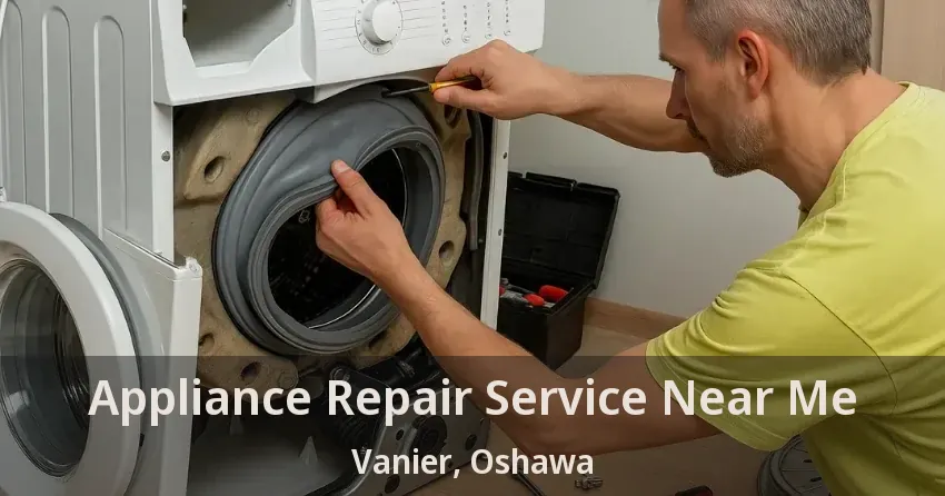Appliance Repair Service Near Me Vanier, Oshawa - ON