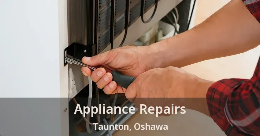 Appliance Repairs Taunton, Oshawa - ON
