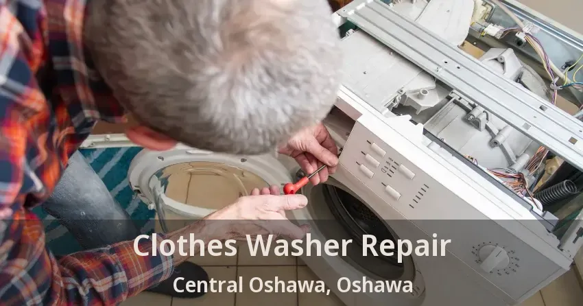 Clothes Washer Repair Central Oshawa, Oshawa - ON