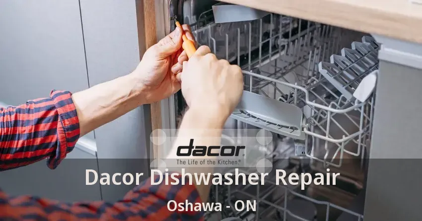 Dacor Dishwasher Repair Oshawa - ON