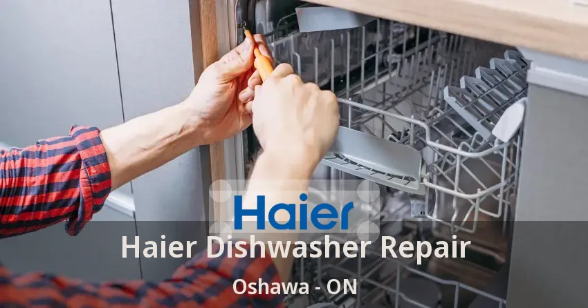 Haier Dishwasher Repair Oshawa - ON