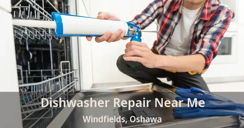 Dishwasher Repair Near Me Windfields, Oshawa - ON