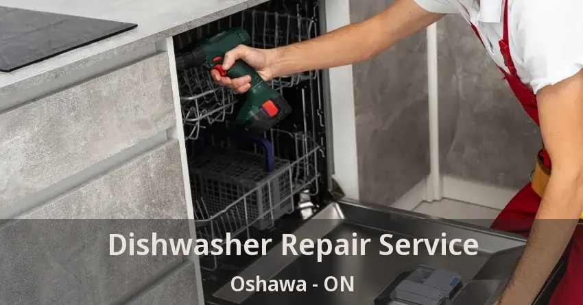 Dishwasher Repair Service Oshawa - ON