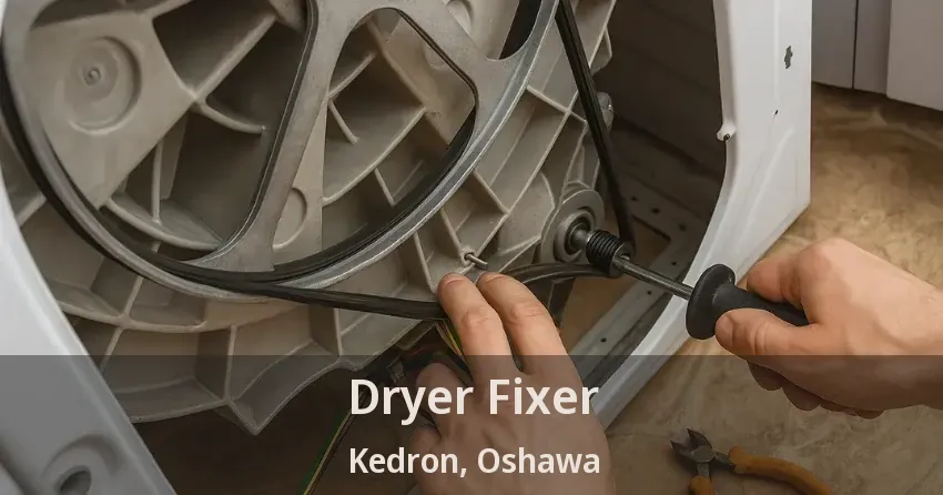 Dryer Fixer Kedron, Oshawa - ON