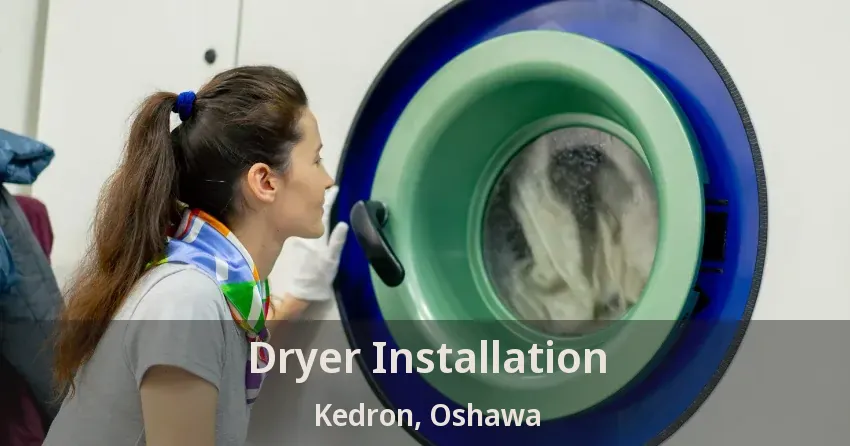 Dryer Installation Kedron, Oshawa - ON