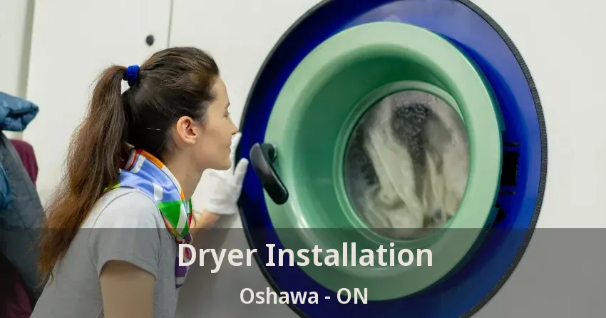 Dryer Installation Oshawa - ON