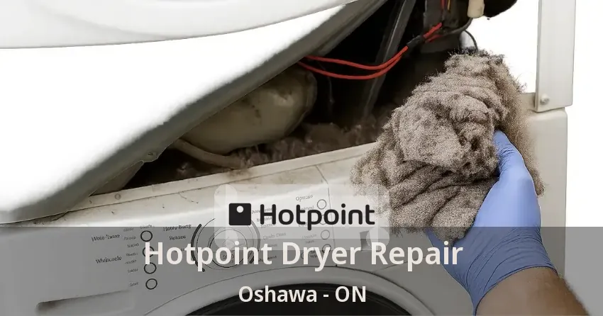 Hotpoint Dryer Repair Oshawa - ON