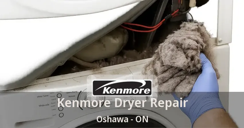 Kenmore Dryer Repair Oshawa - ON