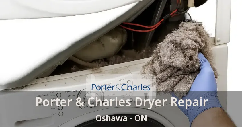 Porter & Charles Dryer Repair Oshawa - ON