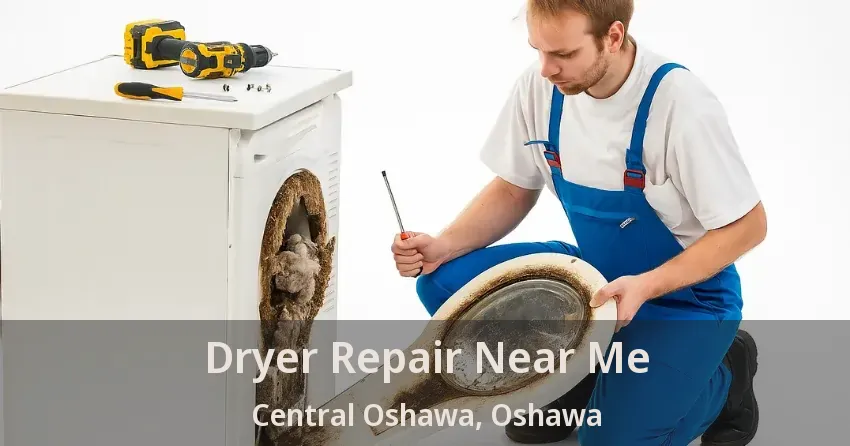 Dryer Repair Near Me Central Oshawa, Oshawa - ON