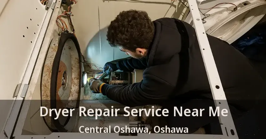 Dryer Repair Service Near Me Central Oshawa, Oshawa - ON
