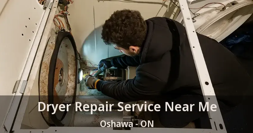 Dryer Repair Service Near Me Oshawa - ON