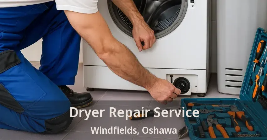 Dryer Repair Service Windfields, Oshawa - ON