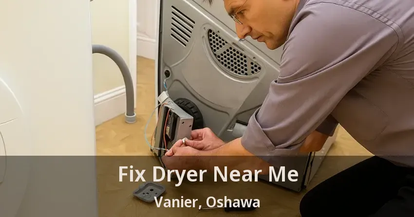 Fix Dryer Near Me Vanier, Oshawa - ON
