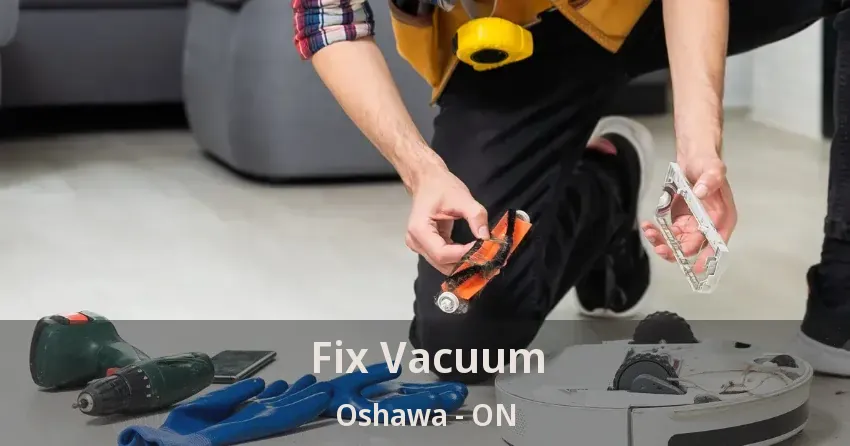 Fix Vacuum Oshawa - ON