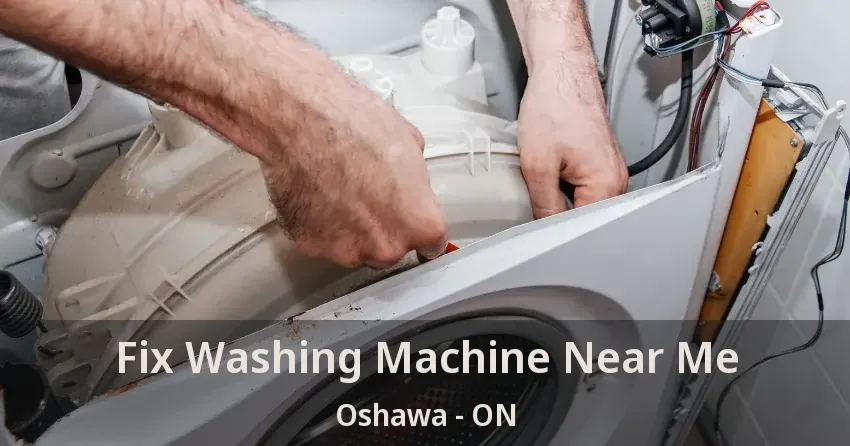 Fix Washing Machine Near Me Oshawa - ON