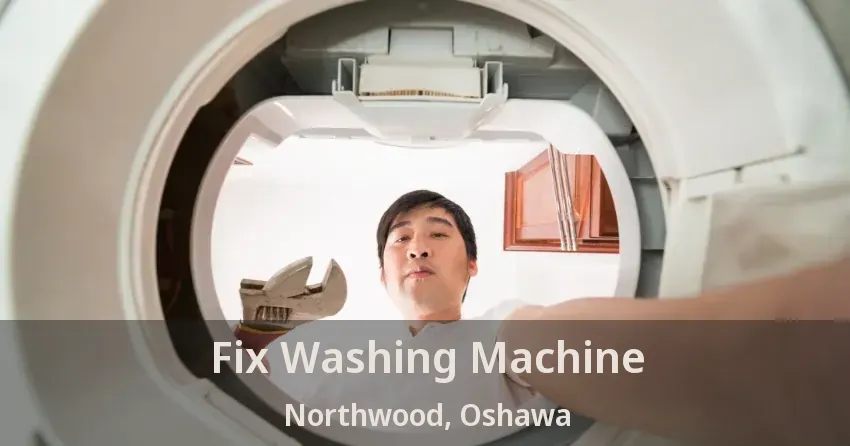Fix Washing Machine Northwood, Oshawa - ON