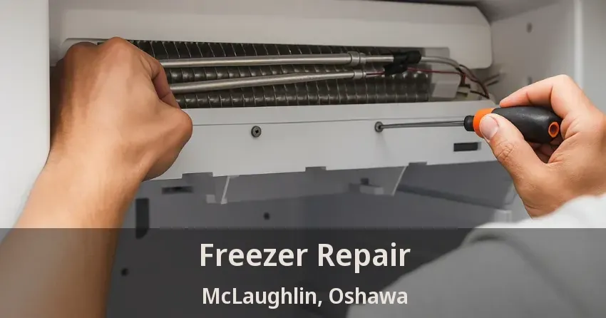 Freezer Repair McLaughlin, Oshawa - ON