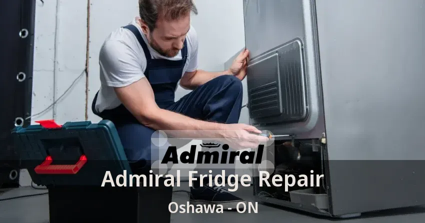 Admiral Fridge Repair Oshawa - ON