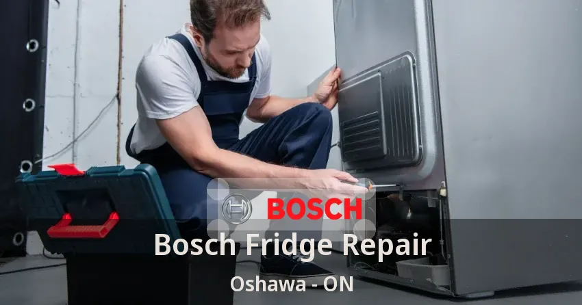 Bosch Fridge Repair Oshawa - ON