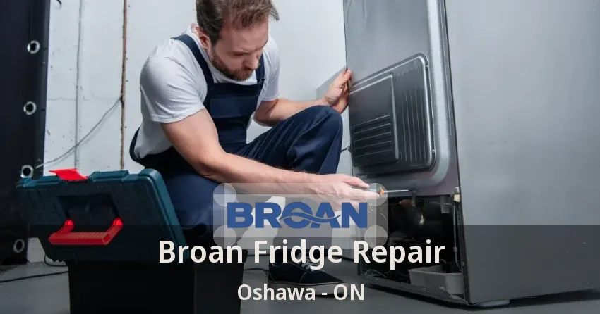 Broan Fridge Repair Oshawa - ON