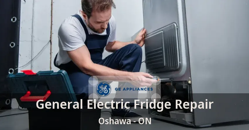 General Electric Fridge Repair Oshawa - ON