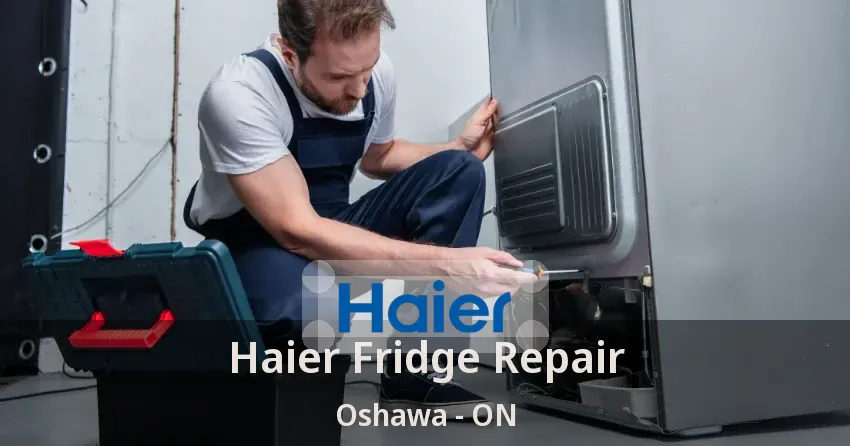 Haier Fridge Repair Oshawa - ON