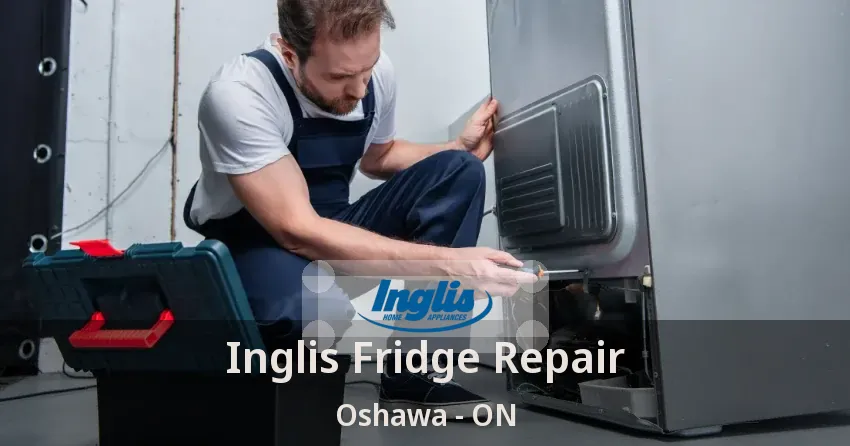 Inglis Fridge Repair Oshawa - ON