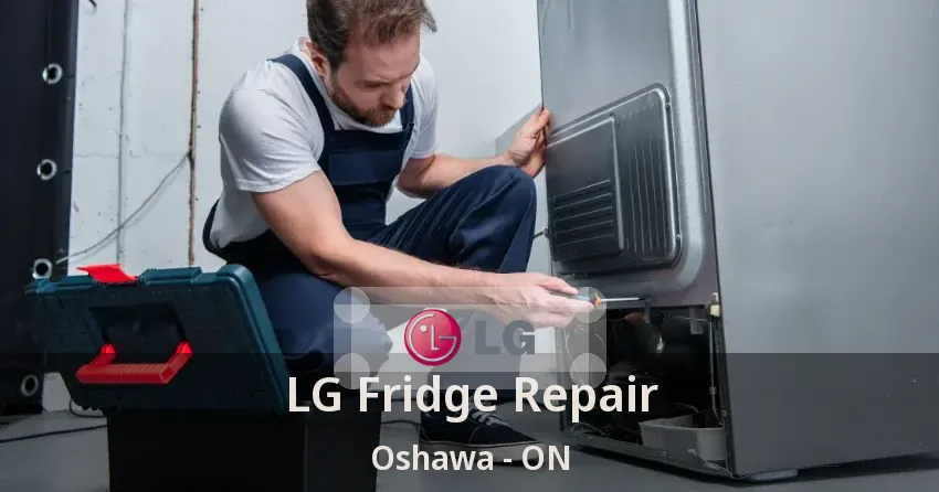 LG Fridge Repair Oshawa - ON