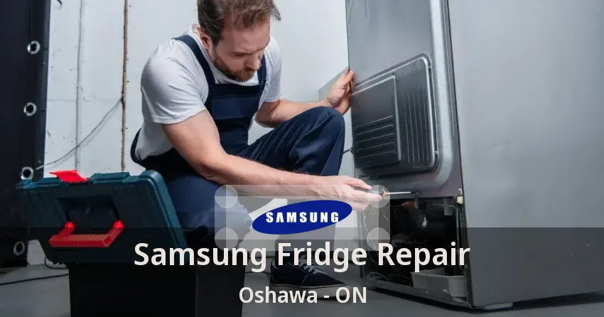 Samsung Fridge Repair Oshawa - ON