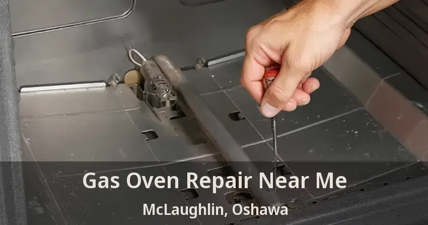 Gas Oven Repair Near Me McLaughlin, Oshawa - ON