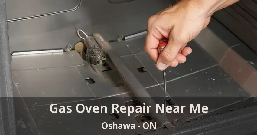 Gas Oven Repair Near Me Oshawa - ON