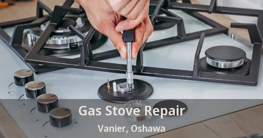 Gas Stove Repair Vanier, Oshawa - ON