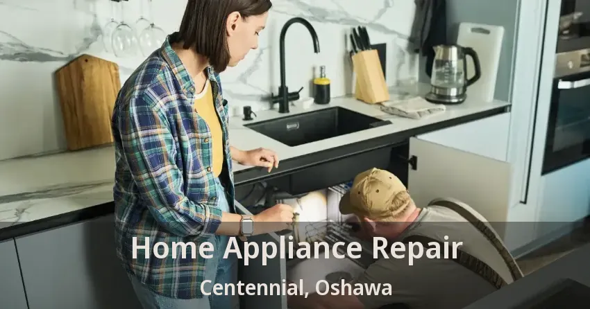 Home Appliance Repair Centennial, Oshawa - ON