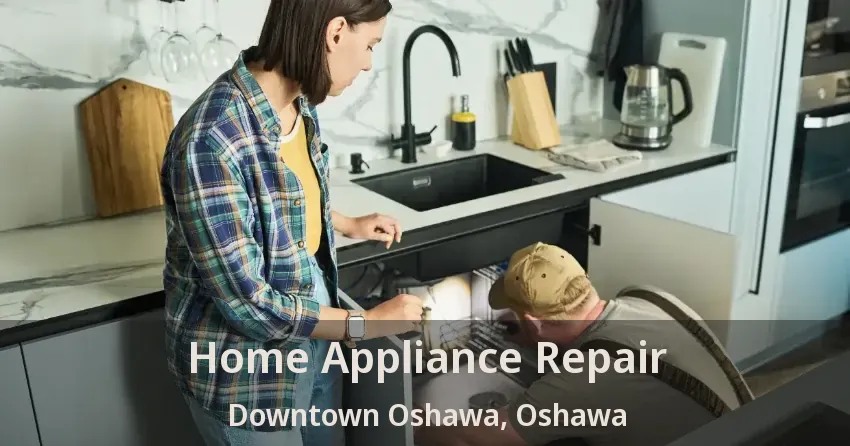 Home Appliance Repair Downtown Oshawa, Oshawa - ON
