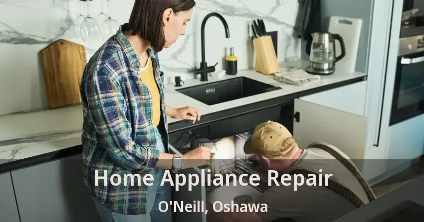 Home Appliance Repair O'Neill, Oshawa - ON