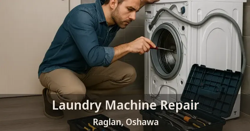 Laundry Machine Repair Raglan, Oshawa - ON